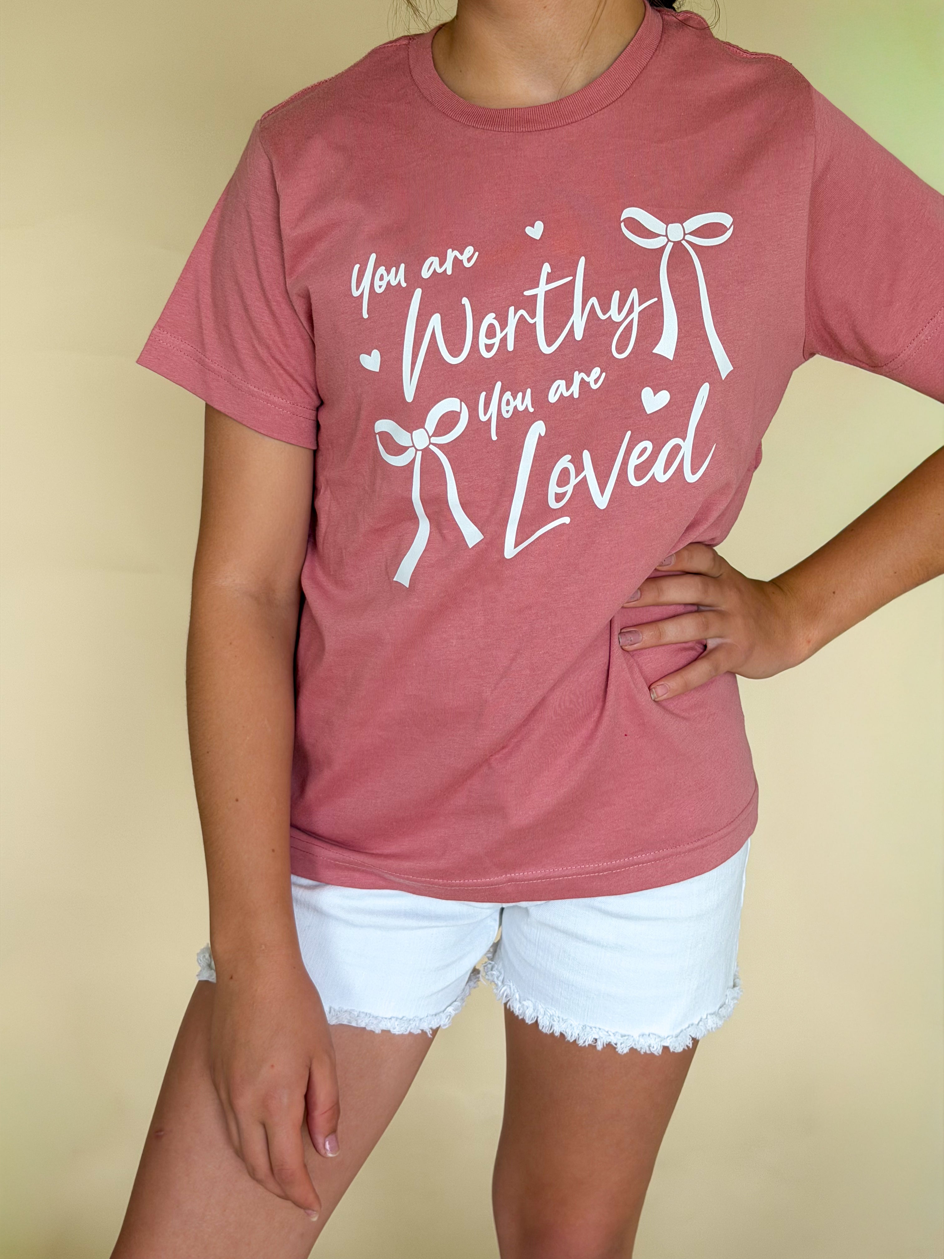 You Are Loved You Are Worthy